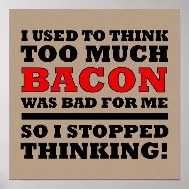 Too Much Bacon Funny Poster Sign (Front)