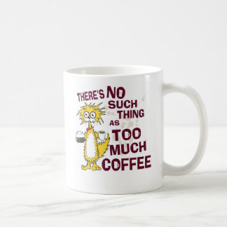 Too much Coffee Coffee Mug