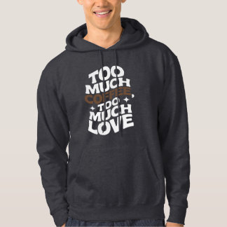 Too Much Coffee, Too Much Love Groovy Retro Vibe Hoodie