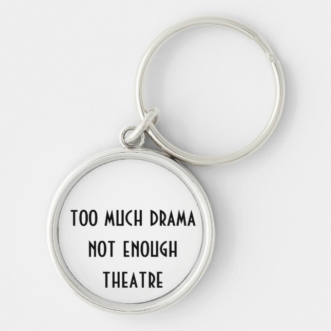 Too much drama key chain for performers (Front)