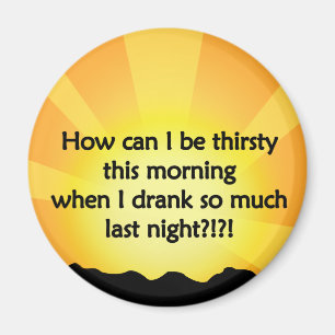 Too much drinking magnet