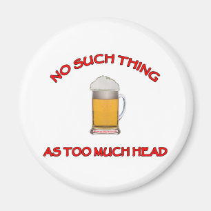 Too Much Head - Beer Magnet