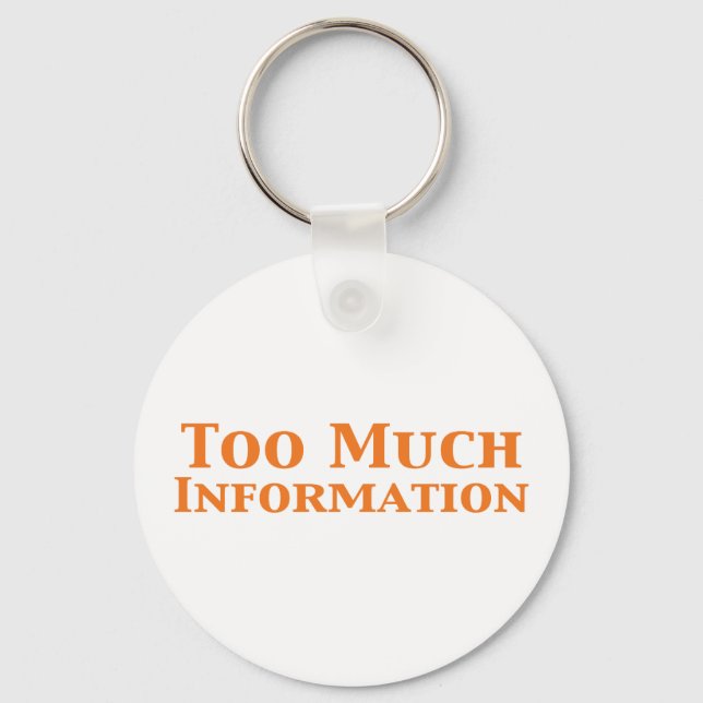 Too Much Information Gifts Key Ring (Front)