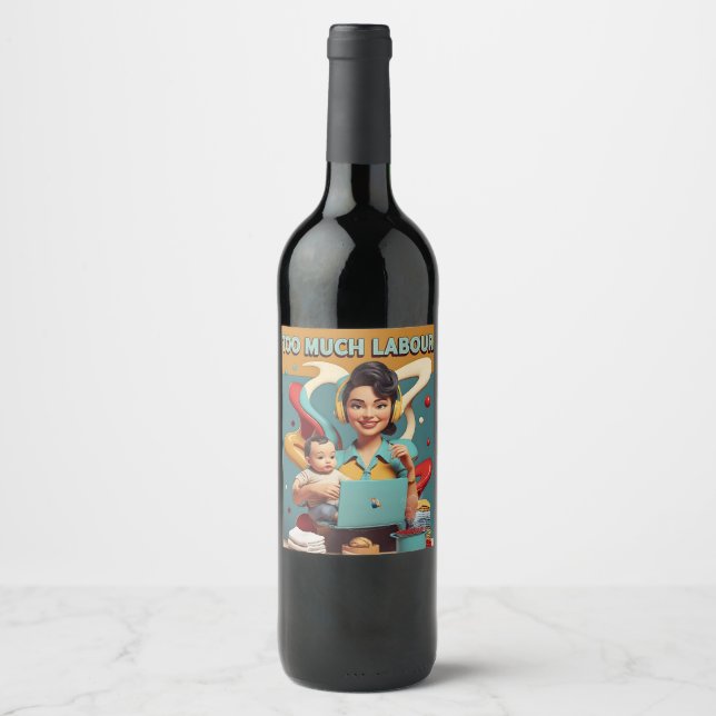 Too Much Labour – Retro Feminist Satire Design Wine Label (Front)