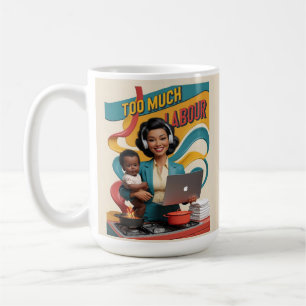 Too Much Labour — Retro Woman Illustration  Coffee Mug