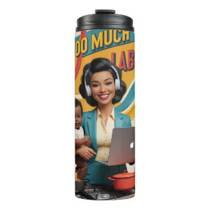 Too Much Labour — Retro Woman Illustration  Thermal Tumbler