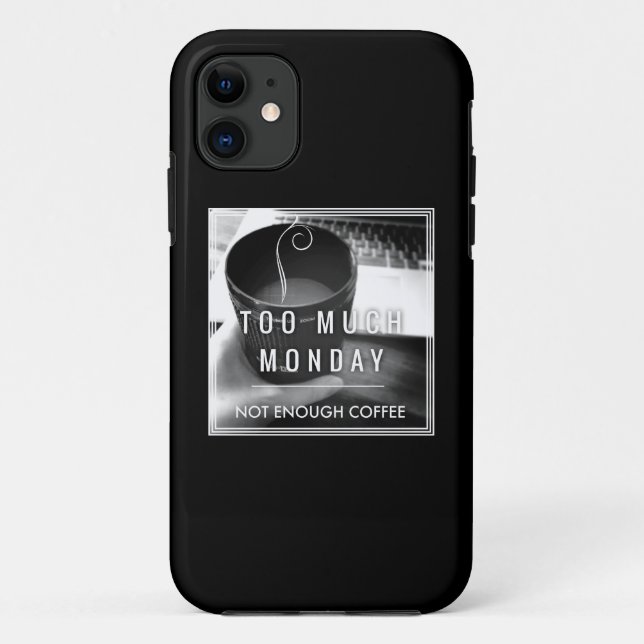 Too Much Monday Not Enough Coffee Case-Mate iPhone Case (Back)