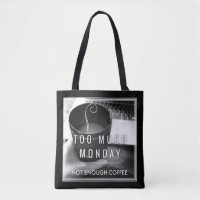 Too Much Monday Not Enough Coffee