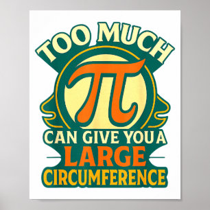 Too Much Pi Can Give You A Large Circumference Mat Poster