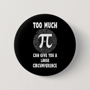 Too Much Pi Science Math Pi Day Maths Teacher Grap 6 Cm Round Badge