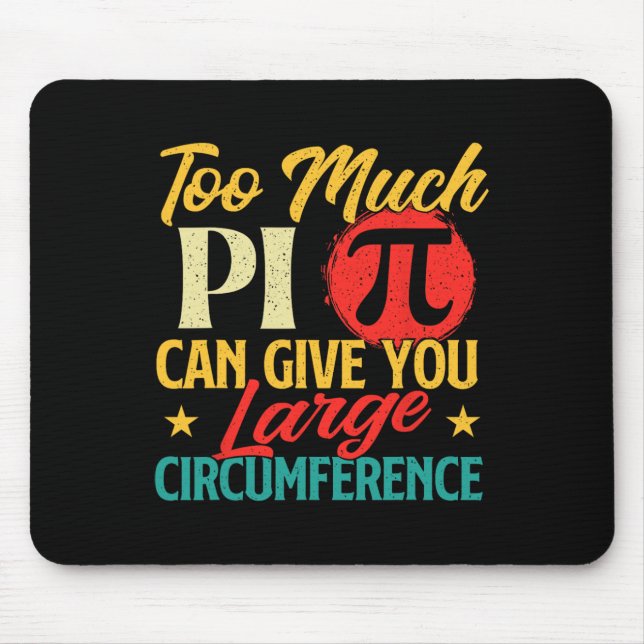 Too Much Pi - Science Pi Day Pi Symbol Math Lover  Mouse Pad (Front)