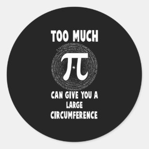 Too Much Pi Teachers Pi Day Funny Gift Classic Round Sticker
