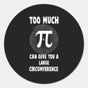 Too Much Pi Teachers Pi Day Funny Gift Classic Round Sticker