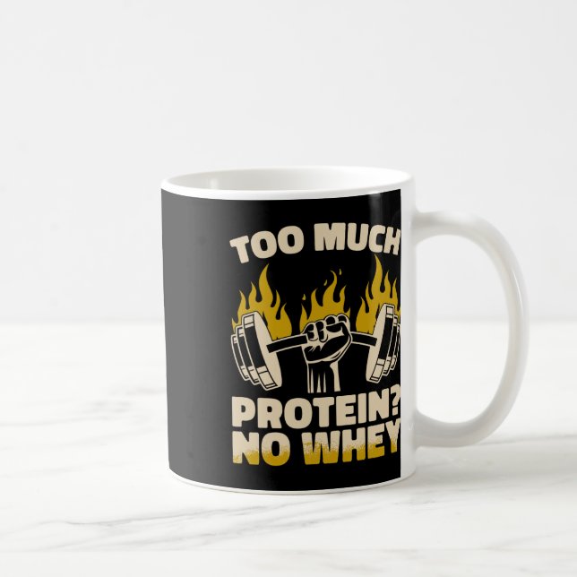 Too Much Protein No Whey Fitness Gym Bodybuilding  Coffee Mug (Right)