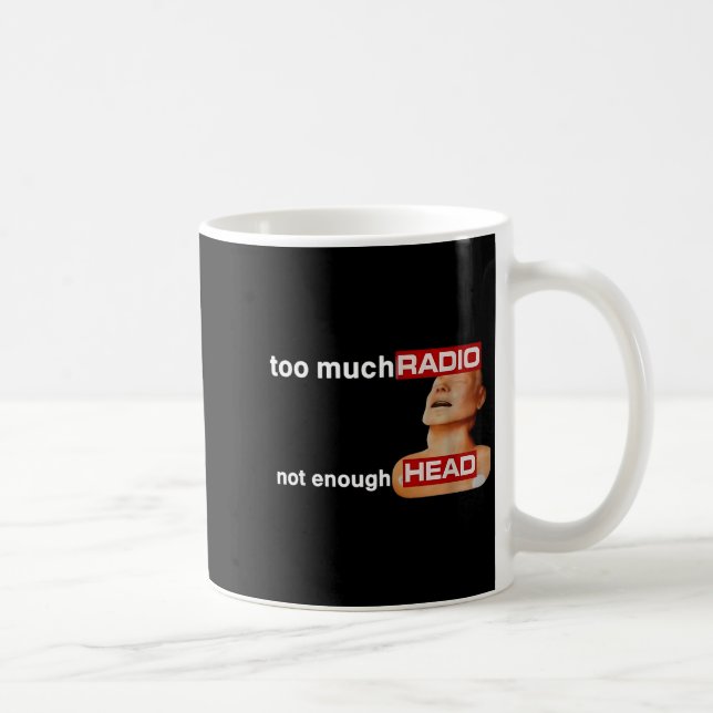 Too Much Radio Not Enough Head Funny 80's Radio He Coffee Mug (Right)