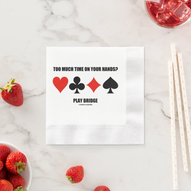 Too Much Time On Your Hands? Play Bridge Napkin (Insitu)