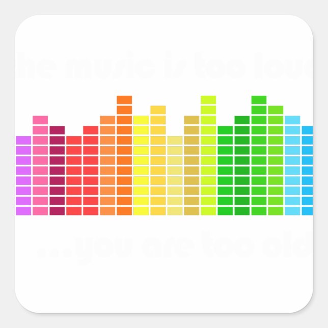 Too Old For Music Square Sticker (Front)