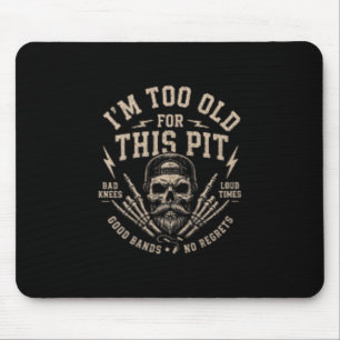 Too Old For This Pit Mouse Pad