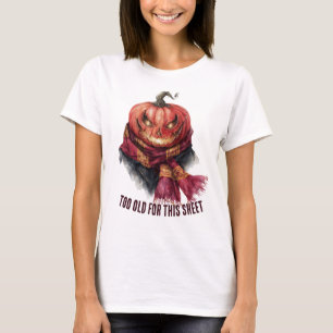 Too Old For This Sheet. Funny Halloween Pumpkin T-Shirt