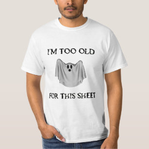 Too Old For This Sheet T-Shirt