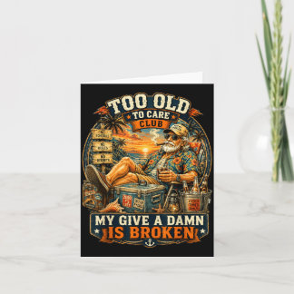 Too Old To Care Club Dont Care My Give A Is Broken Card