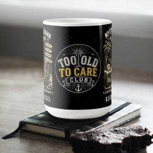 Too Old to Care Club My Give- A-Damn is Broken Coffee Mug