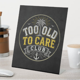 Too Old to Care Club My Give- A-Damn is Broken Pedestal Sign
