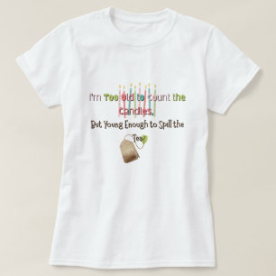 Too Old to Count the Candles T-Shirt