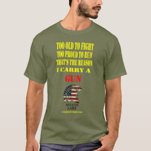 TOO OLD TO FIGHT, TOO PROUD TO RUN T-Shirt