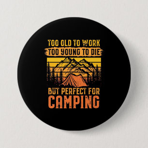 Too Old To Work But Perfect For Camping 7.5 Cm Round Badge