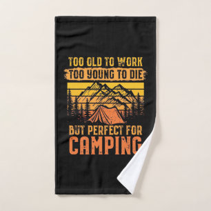 Too Old To Work But Perfect For Camping Hand Towel