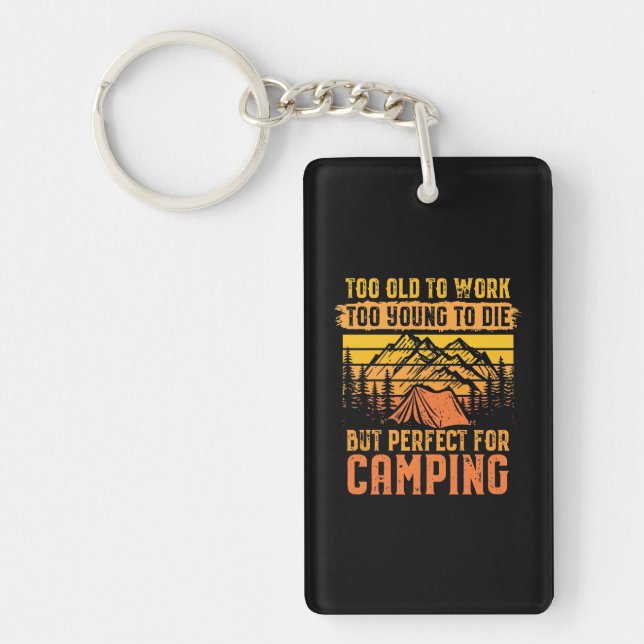 Too Old To Work But Perfect For Camping Key Ring (Front)