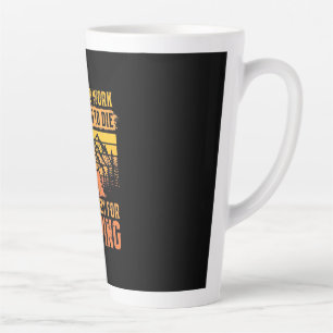 Too Old To Work But Perfect For Camping Latte Mug