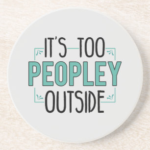 Too Peopley Outside Introvert Antisocial Funny Coaster