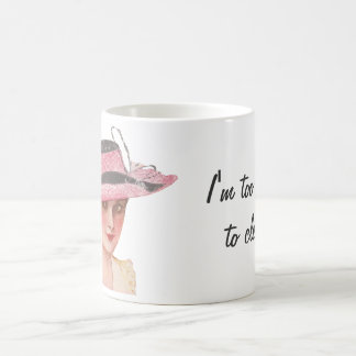 Too Pretty To Clean Coffee Mug