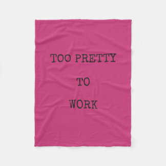 Too Pretty to Work Blanket