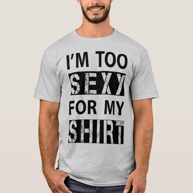 Too Sexy  T-Shirt (Front)
