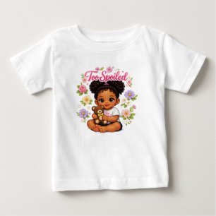 Too Spoiled! Baby T-Shirt