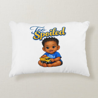 Too Spoiled! Decorative Cushion