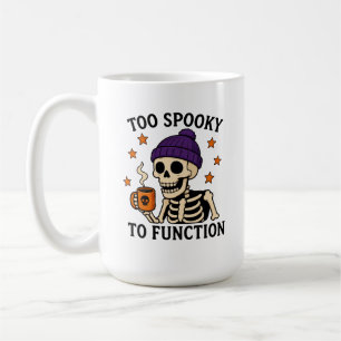 Too Spooky to Function Coffee Mug