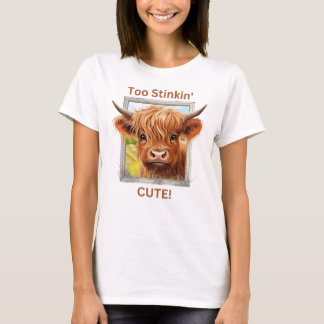Too Stinkin' Cute Highland Cow T-Shirt