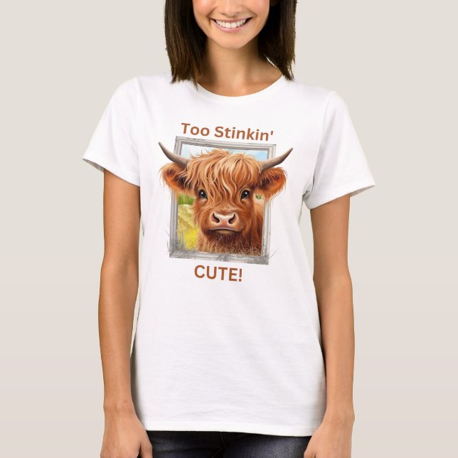 Too Stinkin' Cute Highland Cow T-Shirt (Front)