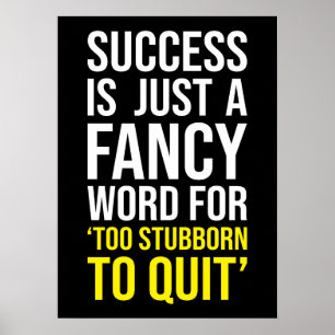 Too Stubborn To Quit - Gym, Hustle, Success, Grind Poster