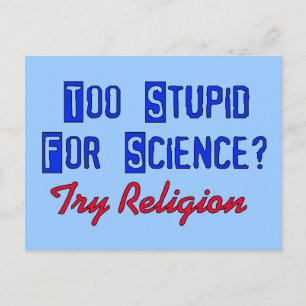 Too Stupid For Science Postcard