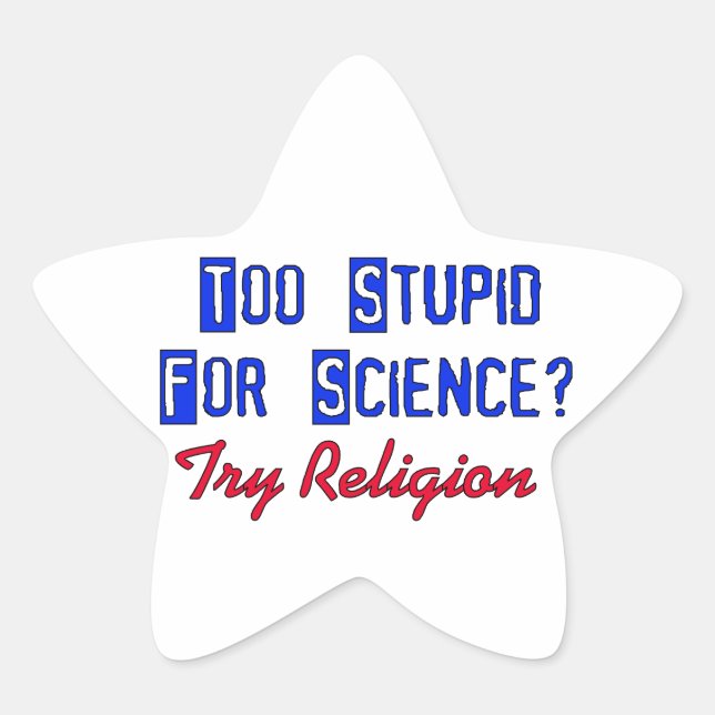 Too Stupid For Science Star Sticker (Front)