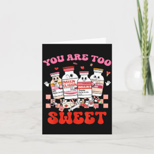 Too Sweet Valentine Nurse Insulin Diabetes ICU 1 Card