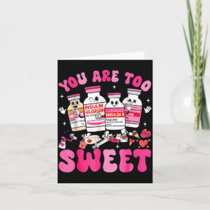 Too Sweet Valentine Nurse Insulin Diabetes ICU Card