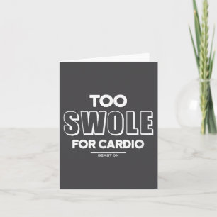 Too Swole For Cardio Training Gym Fitness Motivati Card
