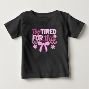 Too Tired for This - Pink Mood Vibes Baby T-Shirt