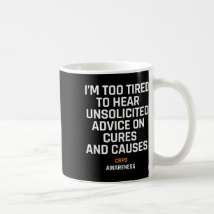 Too Tired For Unsolicited Advice Rsd Crps Awarenes Coffee Mug
